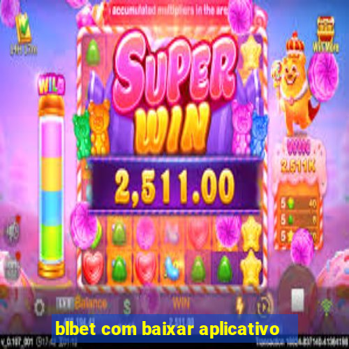 blbet com baixar aplicativo